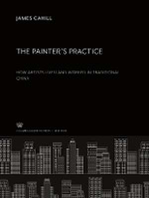 The Painter'S Practice de James Cahill