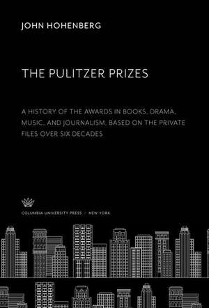 The Pulitzer Prizes de John Hohenberg