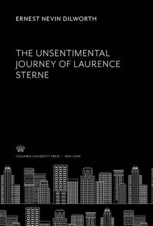 The Unsentimental Journey of Laurence Sterne de Ernest Nevin Dilworth