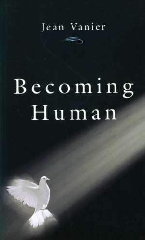 Vanier, J: Becoming Human de Jean Vanier