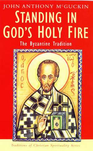 Standing in God's Holy Fire de John Anthony Mcguckin