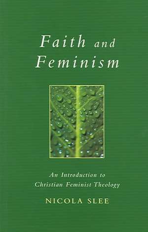 Faith and Feminism de Nicola Slee