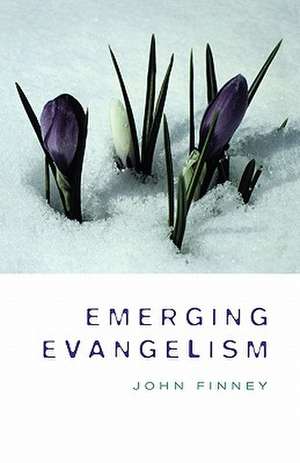 Emerging Evangelism de John Finney