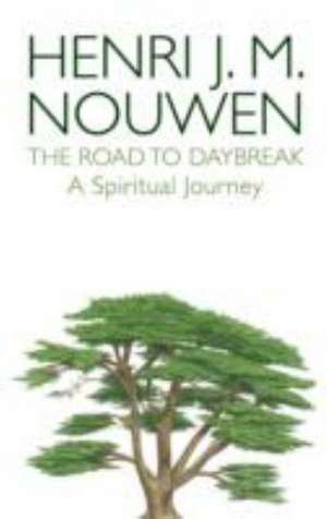 The Road to Daybreak de Henri J. M. Nouwen