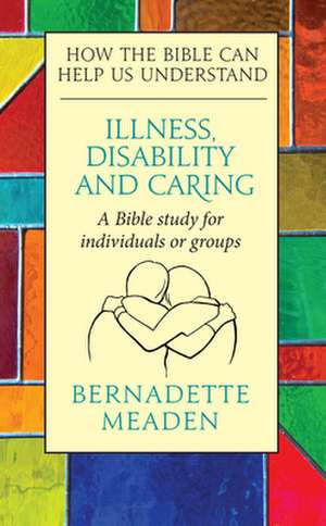 Illness, Disability and Caring de Bernadette Meaden