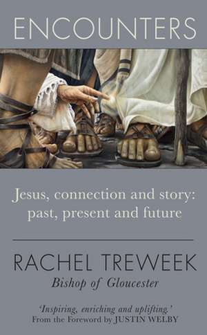 Encounters: Jesus, Connection and Story: Past, Present and Future de Rachel Treweek