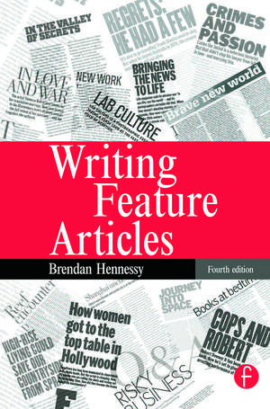 Writing Feature Articles de Brendan Hennessy