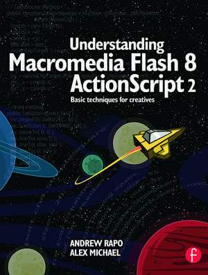 Understanding Macromedia Flash 8 ActionScript 2: Basic techniques for creatives de Andrew Rapo