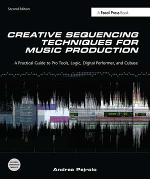 Creative Sequencing Techniques for Music Production de Andrea Pejrolo