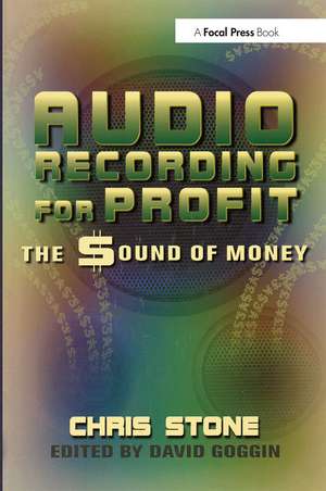 Audio Recording for Profit: The Sound of Money de Chris Stone