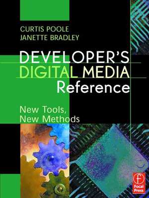 Developer's Digital Media Reference: New Tools, New Methods de Curtis Poole