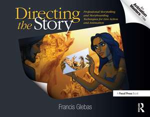 Directing the Story: Professional Storytelling and Storyboarding Techniques for Live Action and Animation de Francis Glebas