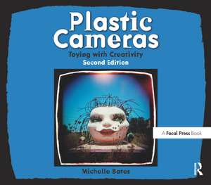 Plastic Cameras: Toying with Creativity de Michelle Bates