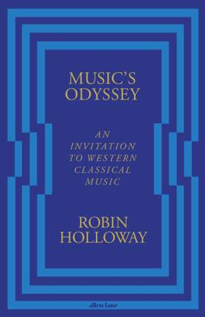 Music's Odyssey de Robin Holloway