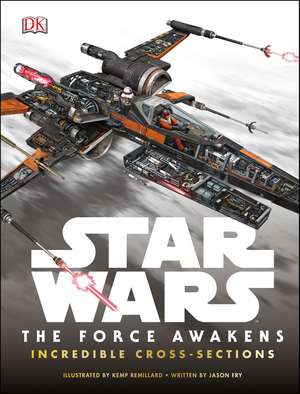 Star Wars The Force Awakens Incredible Cross-Sections de Jason Fry