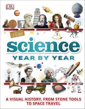 Science Year by Year: A visual history, from stone tools to space travel de DK