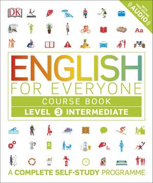 English for Everyone Course Book Level 3 Intermediate: A Complete Self-Study Programme de DK