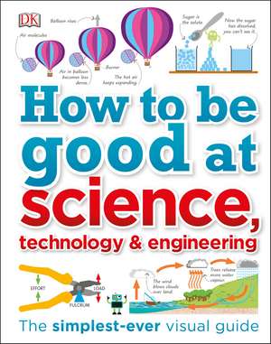 How to Be Good at Science, Technology, and Engineering de DK