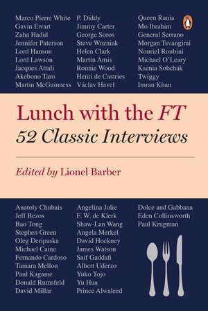 Lunch with the FT: 52 Classic Interviews de Lionel Barber