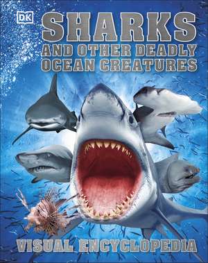 Sharks and Other Deadly Ocean Creatures: Visual Encyclopedia de DK