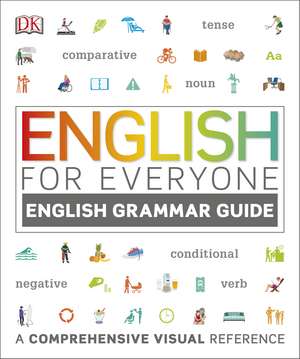 English for Everyone English Grammar Guide: A comprehensive visual reference de DK