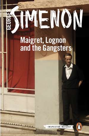 Maigret, Lognon and the Gangsters: Inspector Maigret #39 de Georges Simenon