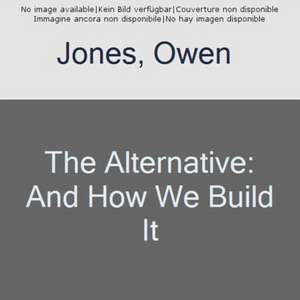 The Alternative: And How We Build It de Owen Jones