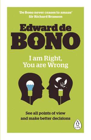 I Am Right, You Are Wrong de Edward de Bono