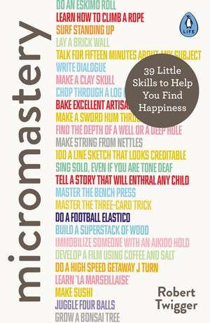 Micromastery: 39 Little Skills to Help You Find Happiness de Robert Twigger