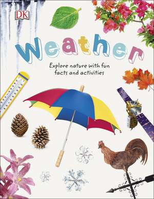 Weather: Explore Nature with Fun Facts and Activities de DK