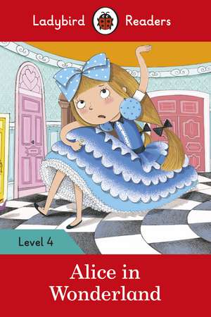 Alice in Wonderland - Ladybird Readers Level 4 de Ladybird