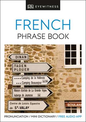 Eyewitness Travel Phrase Book French: Essential Reference for Every Traveller de DK