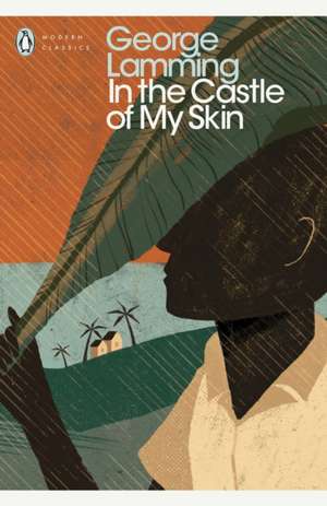 In the Castle of My Skin de George Lamming