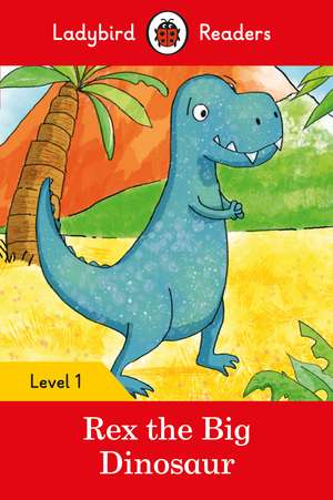 Rex the Big Dinosaur - Ladybird Readers Level 1 de Ladybird