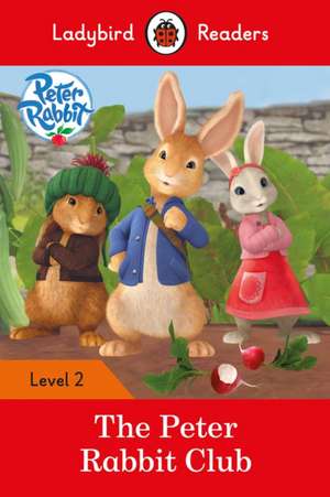 Peter Rabbit: The Peter Rabbit Club - Ladybird Readers Level 2 de Beatrix Potter