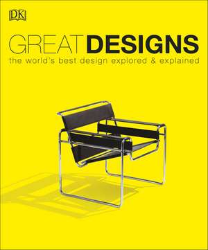 Great Designs: The World's Best Design Explored and Explained de DK