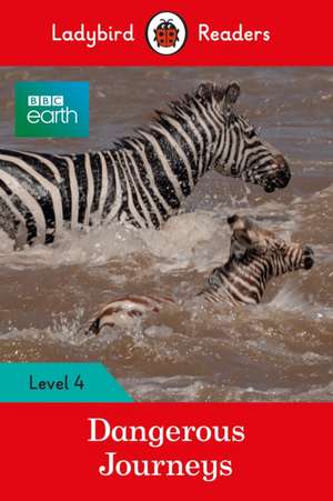 BBC Earth: Dangerous Journeys - Ladybird Readers Level 4 de Ladybird