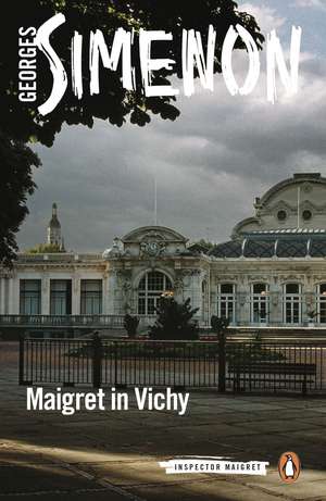 Maigret in Vichy: Inspector Maigret #68 de Georges Simenon