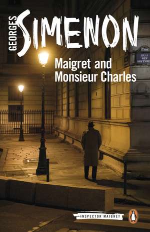 Maigret and Monsieur Charles: Inspector Maigret #75 de Georges Simenon