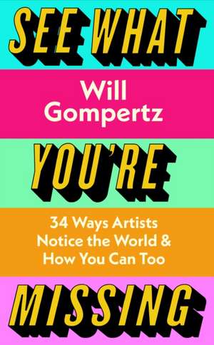 See What You're Missing de Will Gompertz