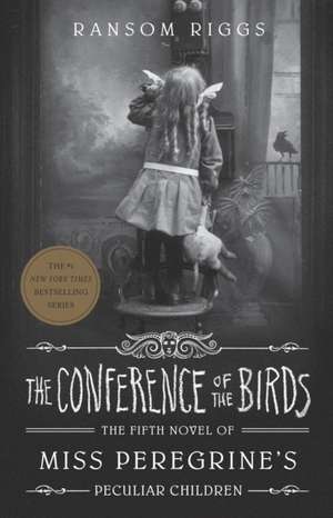 The Conference of the Birds: Miss Peregrine's Peculiar Children de Ransom Riggs