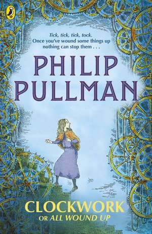 Pullman, P: Clockwork or All Wound Up