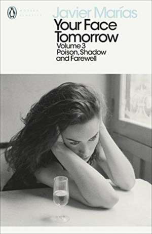 Your Face Tomorrow, Volume 3: Poison, Shadow and Farewell de Javier Marías