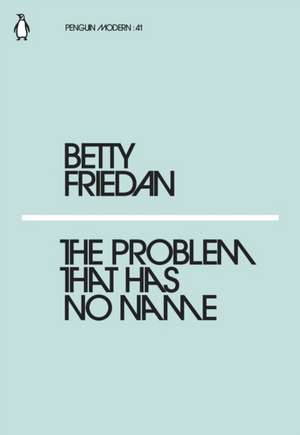 The Problem that Has No Name de Betty Friedan