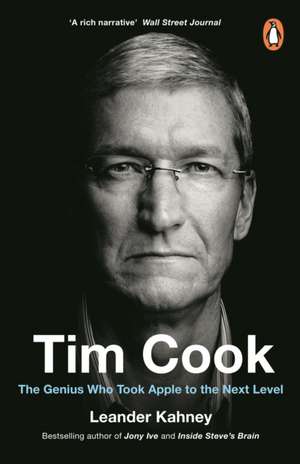 Tim Cook: The Genius Who Took Apple to the Next Level de Leander Kahney