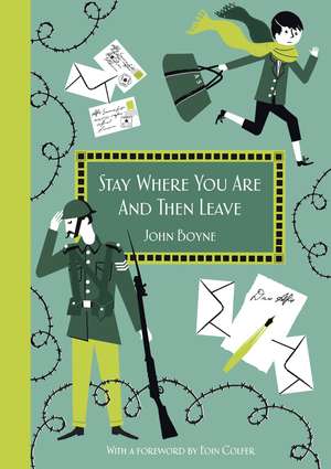 Stay Where You Are And Then Leave: Imperial War Museum Anniversary Edition de John Boyne