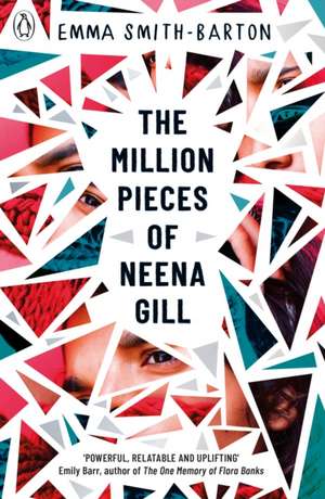 The Million Pieces of Neena Gill: Shortlisted for the Waterstones Children's Book Prize 2020 de Emma Smith-Barton