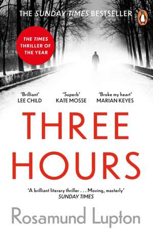 Three Hours: The Top Ten Sunday Times Bestseller de Rosamund Lupton