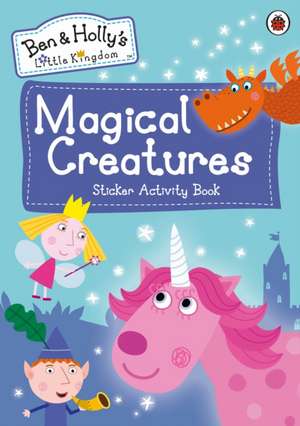 Magical Creatures Sticker Activity Book de Ben and Holly's Little Kingdom