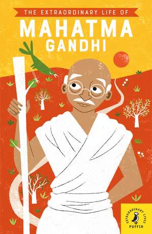 The Extraordinary Life of Mahatma Gandhi de Chitra Soundar